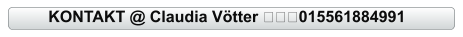KONTAKT @ Claudia Vötter ✅☎️015561884991