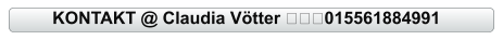 KONTAKT @ Claudia Vötter ✅☎️015561884991