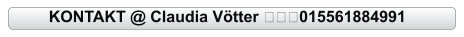KONTAKT @ Claudia Vötter ✅☎️015561884991