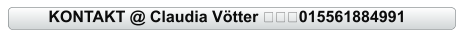 KONTAKT @ Claudia Vötter ✅☎️015561884991