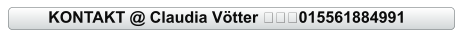 KONTAKT @ Claudia Vötter ✅☎️015561884991
