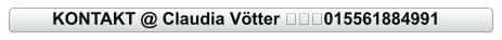 KONTAKT @ Claudia Vötter ✅☎️015561884991